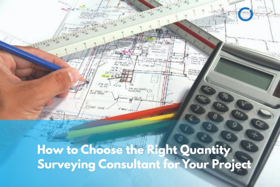 How-to-Choose-the-Right-Quantity-Surveying-Consultant-for-Your-Project