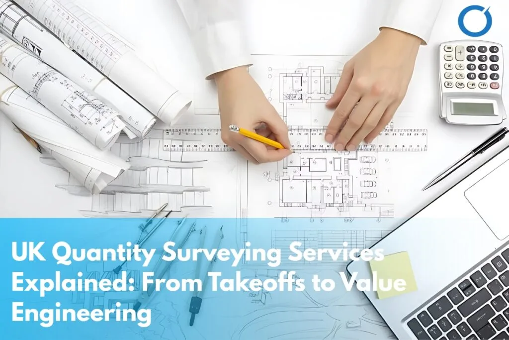 uk-quantity-surveying-services-explained-from-takeoffs-to-value-engineering