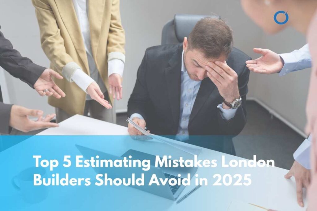 top-5-estimating-mistakes-london-builders-should-avoid-in-2025